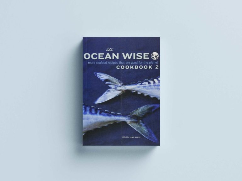 The Ocean Wise Cookbook 2: More Seafood Recipes that are Good for the Planet